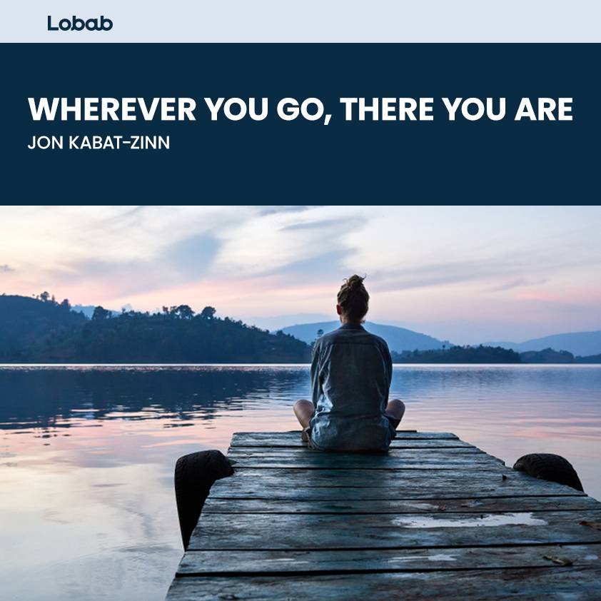 Wherever You Go, There You Are