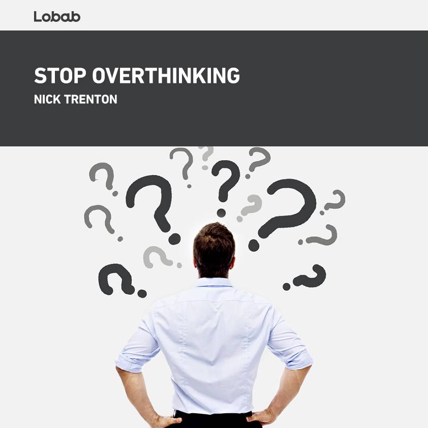 Stop Overthinking