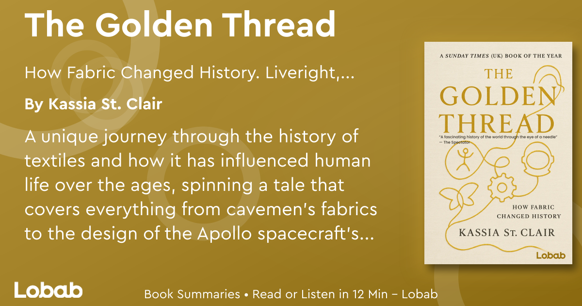 The Golden Thread Summary by Kassia St. Clair – Key Insights | Lobab